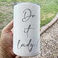 Do It Lady Engraved Tumbler: Funny TikTok Trend, 12 oz Insulated Cup